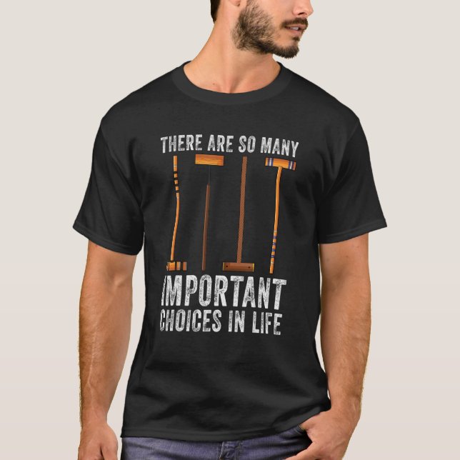 There are so many important choices in life Croque T-Shirt (Front)