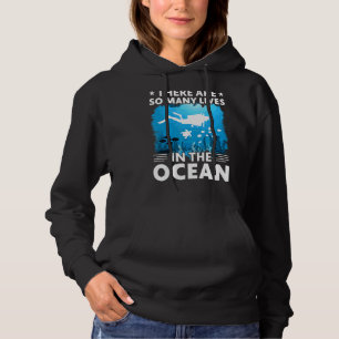 There Are So Many Lives In The Scuba Diving Hoodie