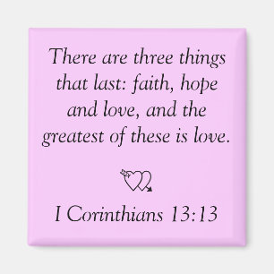There are three thingsthat last: faith, hope an... magnet