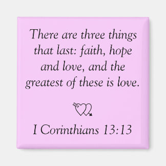 There are three thingsthat last: faith, hope an... magnet