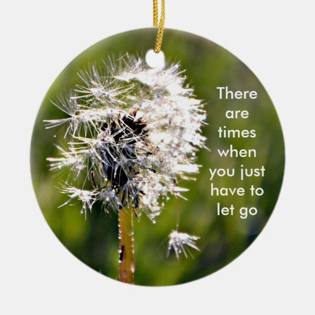 There are times when you just have to let go ceramic ornament (Front)