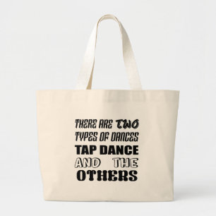 There are two types of Dance Tap dance and others Large Tote Bag