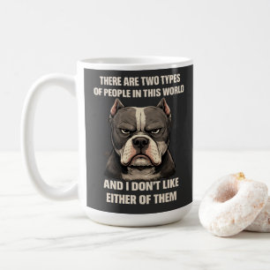 There are two types of people funny pitbull dog coffee mug