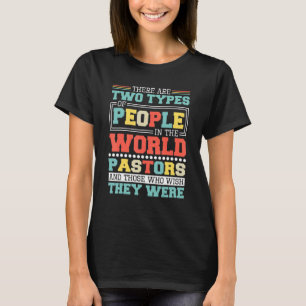 There Are Two Types Of People In This World Pastor T-Shirt
