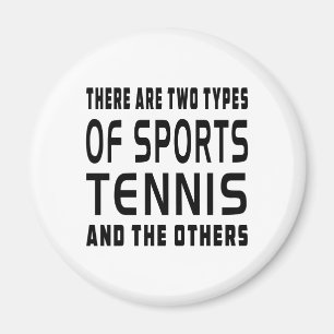 There Are Two Types Of Sports Tennis And The Other Magnet