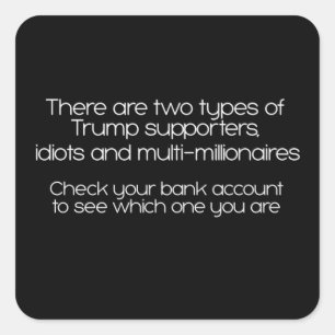 There Are Two Types Of Trump Supporters Square Sti Sticker