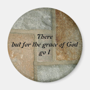 There But For The Grace of God Go I Magnet