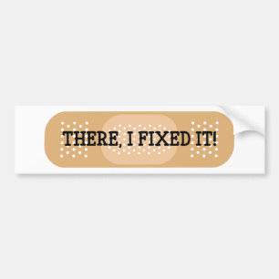 There, I Fixed It! Bandage Bumper Sticker