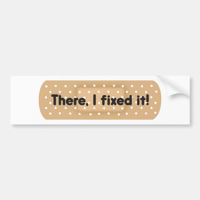 There, I Fixed It! Bandage Bumper Sticker (Front)