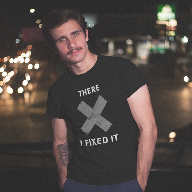 There. I Fixed It. T-Shirt (Creator Uploaded)