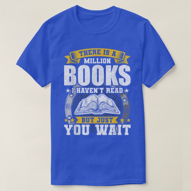 There is a Million Books I Haven't Read Book Lover T-Shirt (Design Front)