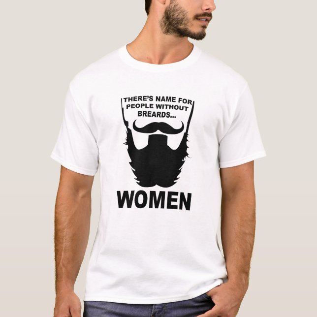 There Is A Name For People Without Beards Funny T-Shirt (Front)
