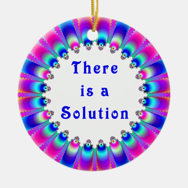 There is a Solution Inspiration Vibrant Design Cer Ceramic Ornament (Front)