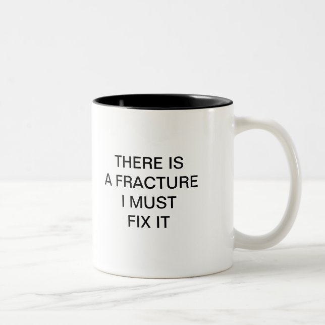 THERE IS AF RACTURE I MUST FIX IT Two-Tone COFFEE MUG (Right)