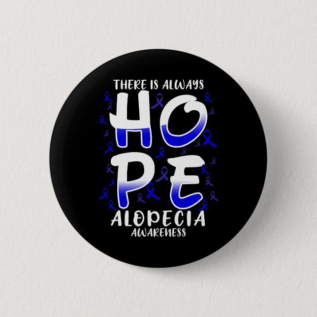 There is always HOPE. Alopecia Disease Awareness  2 Inch Round Button (Front)