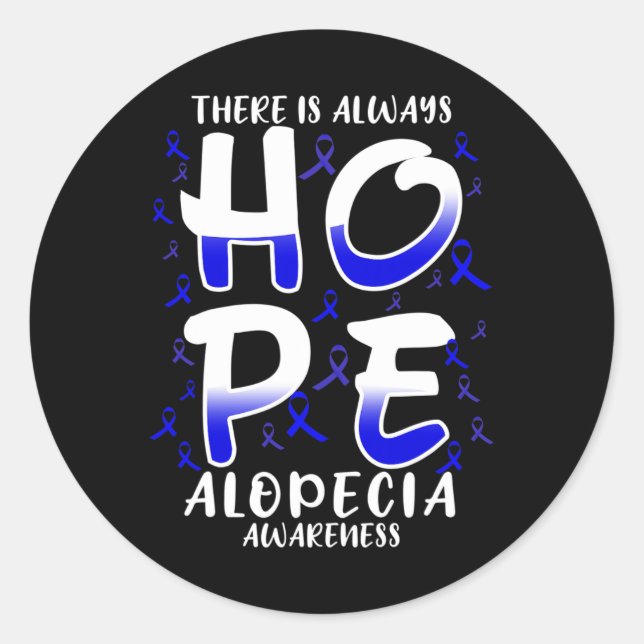 There is always HOPE. Alopecia Disease Awareness  Classic Round Sticker (Front)