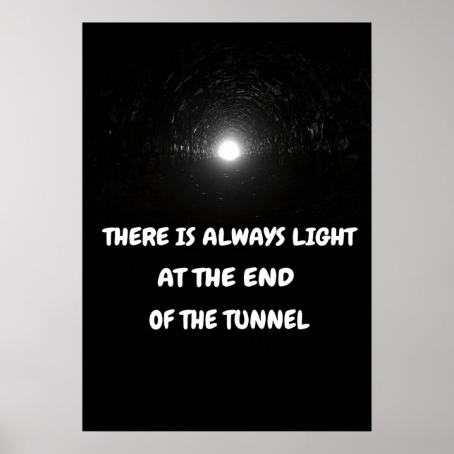 There is always light at the end of the tunnel. poster (Front)