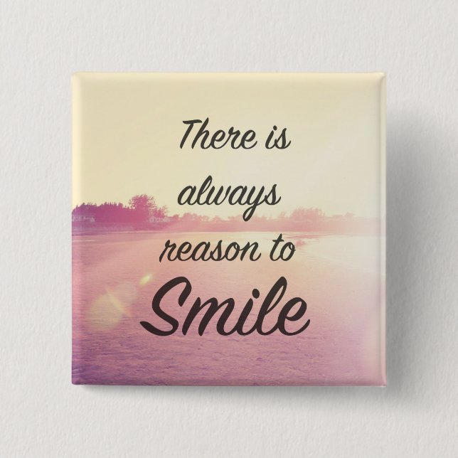 There Is Always Reason To Smile 2 Inch Square Button (Front)