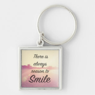 There Is Always Reason To Smile Keychain