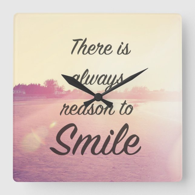 There Is Always Reason To Smile Square Wall Clock (Front)