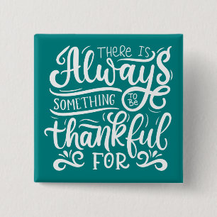 There Is Always Something To Be Thankful For 2 Inch Square Button