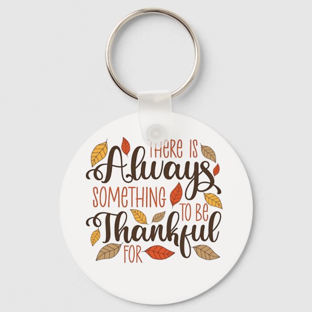 There is always something to be thankful for keychain (Front)