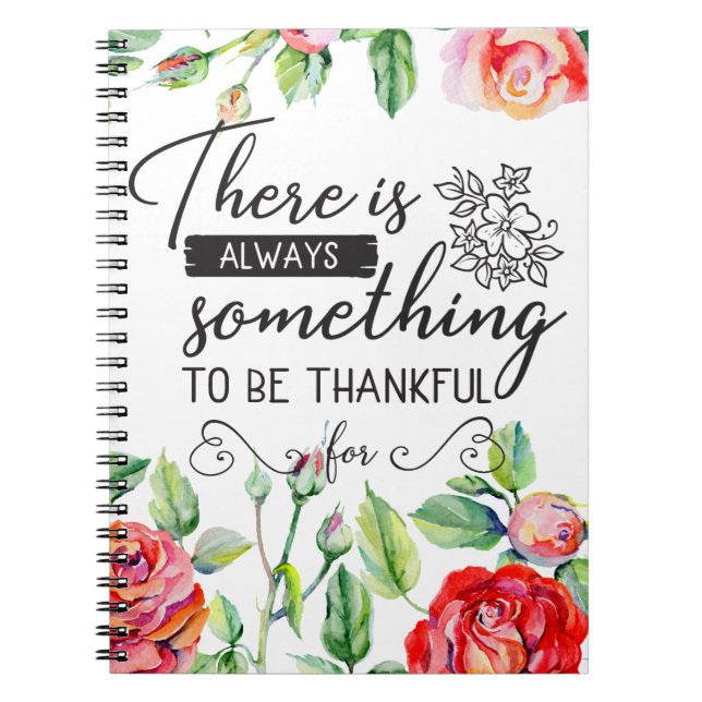 There Is Always Something To Be Thankful For Notebook (Front)