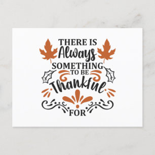 There is Always Something to Be Thankful for Postcard