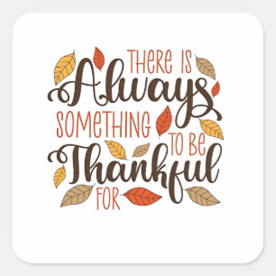 There is always something to be thankful for square sticker
