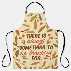 THERE IS ALWAYS SOMETHING TO BE THANKFUL FOR THANK APRON