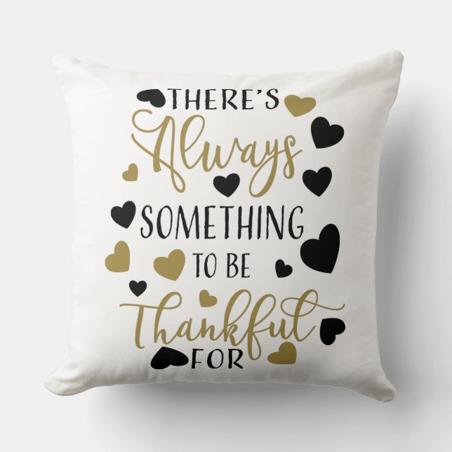 there is always something to be thankful for throw pillow (Front)