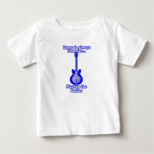 There is always time for playing the guitar. blue baby T-Shirt