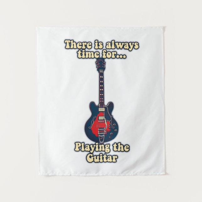There is always time for playing the guitar tapestry (Front)