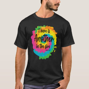 There Is Another In The Fire Scripture Religious 2 T-Shirt