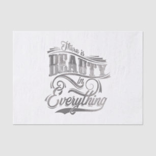 there is beauty in everything tissue paper