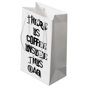 There is Coffee in this Bag, Gift Wrapping GiftBag Small Gift Bag