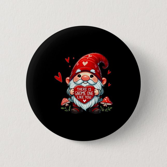 There Is Gnome One Like You!  2 Inch Round Button (Front)
