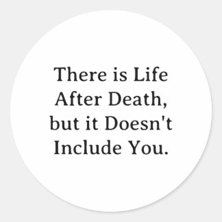 There is Life After Death... Classic Round Sticker
