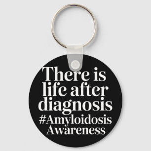 There is life after diagnosis amyloidosis keychain