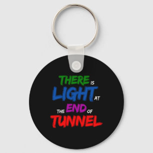 There Is Light At The End Of The Tunnel Keychain