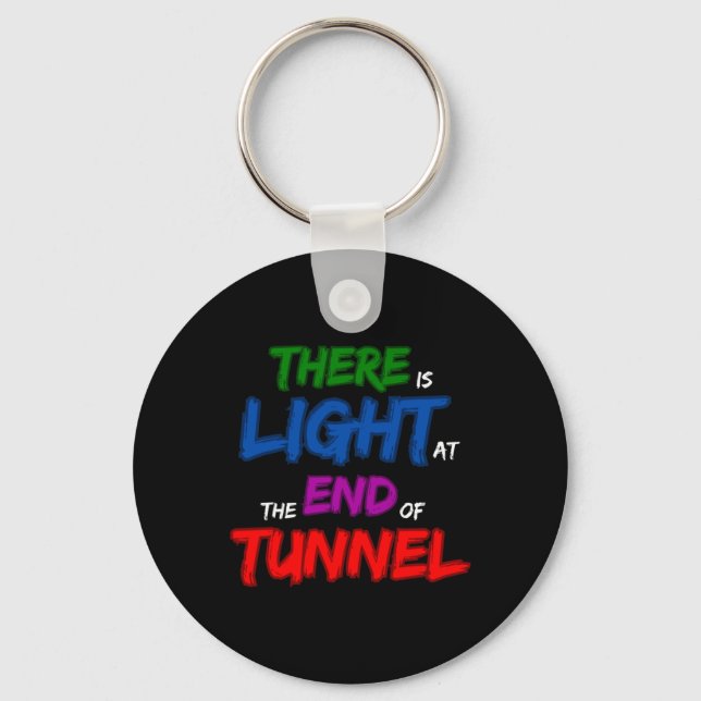 There Is Light At The End Of The Tunnel  Keychain (Front)