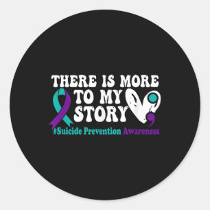 There Is More To My Story - Suicide Prevention Awa Classic Round Sticker