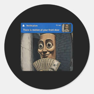 There Is Motion At Front Door Tung Tung Tung Sahur Classic Round Sticker