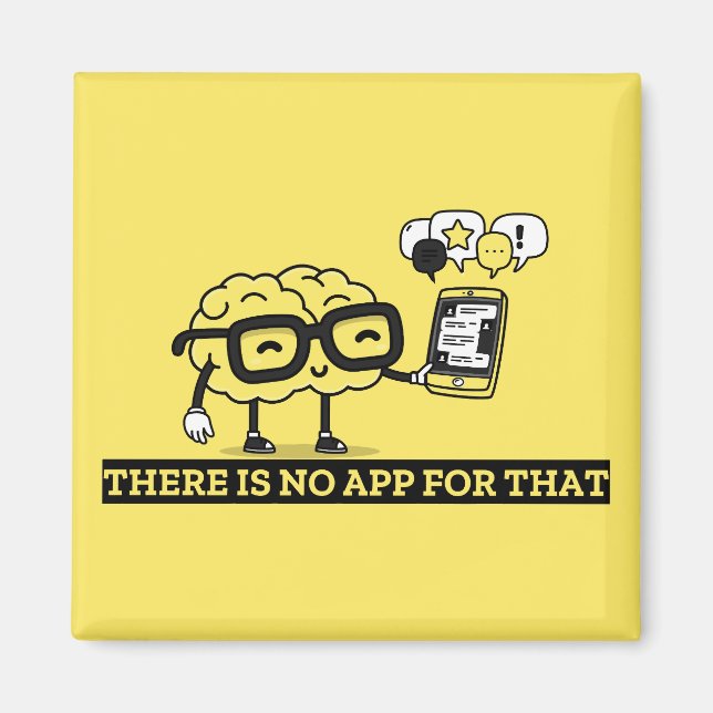 There Is No App For Your Brain Magnet (Front)