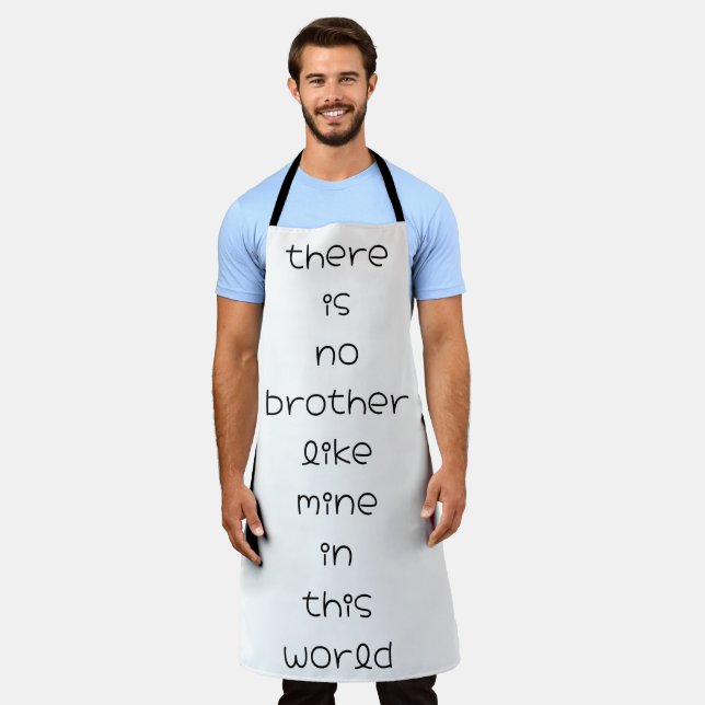 there is no brother like mine in this world apron (Worn)