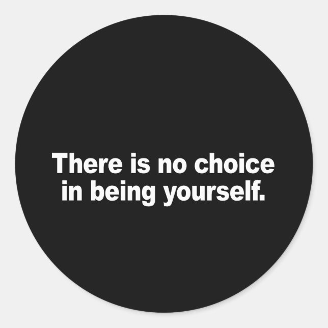 There is no choice in being yourself Bumper Sticke Classic Round Sticker (Front)