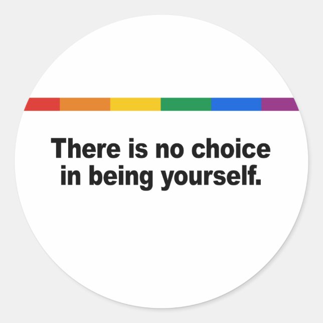 There is no choice in being yourself classic round sticker (Front)
