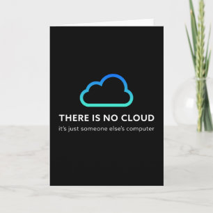 There is no cloud. Funny Programmer Gift Card