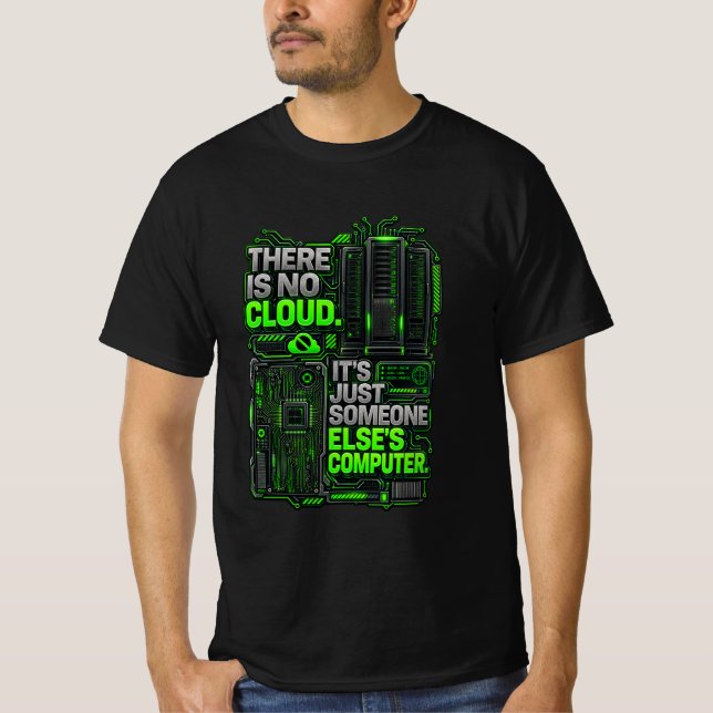 There Is No Cloud Funny Programmer T-Shirt | Tech  (Front)