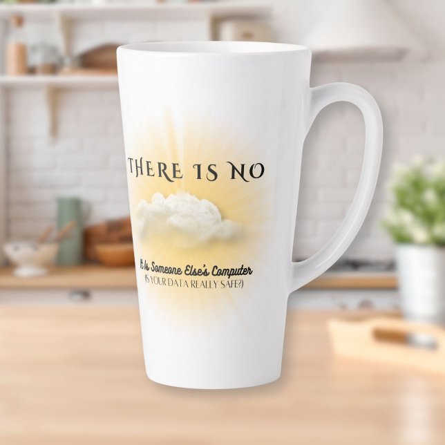 There Is No Cloud, Is Your Data Safe Mug (There Is No Cloud, Is Your Data Safe Mug)